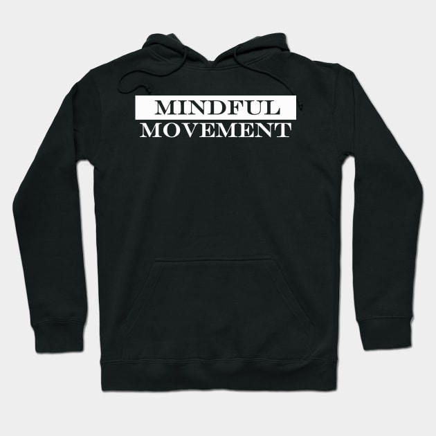 mindful movement Hoodie by NotComplainingJustAsking